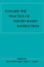 Toward the Practice of theory-based Instruction: Current Cognitive theories and their Educational Promise / Edition 1