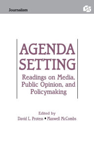 Title: Agenda Setting: Readings on Media, Public Opinion, and Policymaking / Edition 1, Author: David Protess