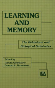 Title: Learning and Memory: The Behavioral and Biological Substrates / Edition 1, Author: Isidore Gormezano