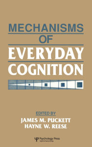 Title: Mechanisms of Everyday Cognition / Edition 1, Author: James M. Puckett
