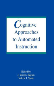 Title: Cognitive Approaches To Automated Instruction / Edition 1, Author: J. Wesley Regian