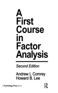 Title: A First Course in Factor Analysis / Edition 2, Author: Andrew L. Comrey