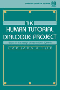 Title: The Human Tutorial Dialogue Project: Issues in the Design of instructional Systems, Author: Barbara A. Fox