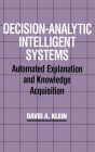 Decision-Analytic Intelligent Systems: Automated Explanation and Knowledge Acquisition