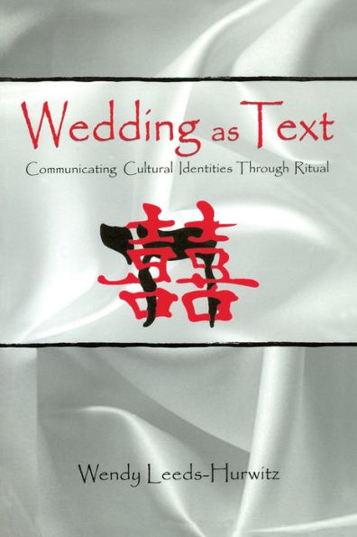 Wedding as Text: Communicating Cultural Identities Through Ritual / Edition 1