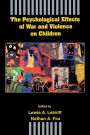 The Psychological Effects of War and Violence on Children / Edition 1