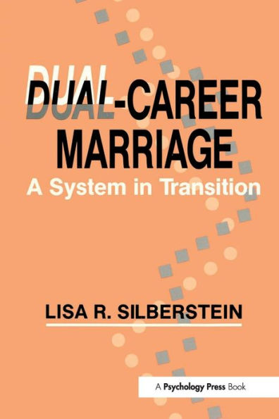 Dual-career Marriage: A System in Transition / Edition 1