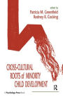 Cross-cultural Roots of Minority Child Development / Edition 1