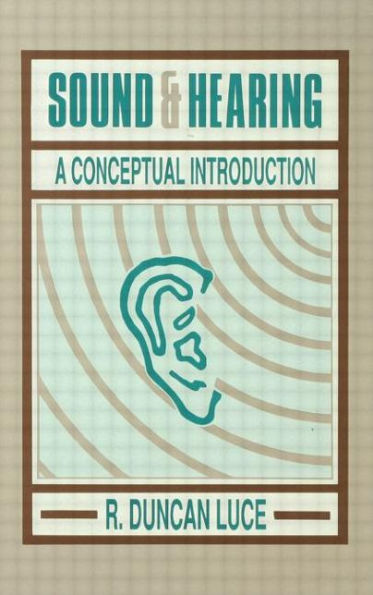 Sound & Hearing: A Conceptual Introduction / Edition 1