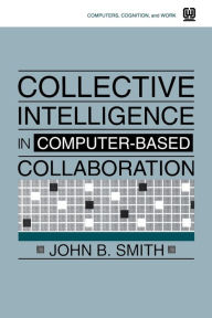 Collective Intelligence In Computer-Based Collaboration / Edition 1