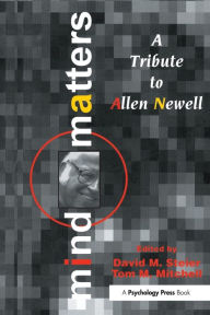 Title: Mind Matters: A Tribute To Allen Newell, Author: David M. Steier