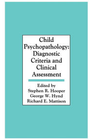 Title: Child Psychopathology: Diagnostic Criteria and Clinical Assessment / Edition 1, Author: Stephen R. Hooper