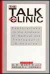 Title: The Talk of the Clinic: Explorations in the Analysis of Medical and therapeutic Discourse / Edition 1, Author: G. H. Morris