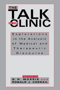The Talk of the Clinic: Exploration in the Analysis of Medical and Therapeutic Discourse / Edition 1