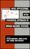 Title: Local Applications of the Ecological Approach To Human-Machine Systems / Edition 1, Author: Peter A. Hancock