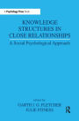 Knowledge Structures in Close Relationships: A Social Psychological Approach / Edition 1