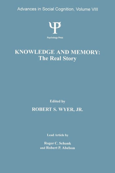 Knowledge and Memory: the Real Story: Advances in Social Cognition, Volume VIII / Edition 1