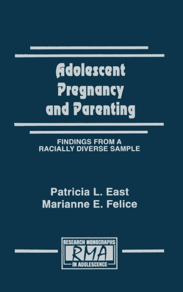 Adolescent Pregnancy and Parenting: Findings From A Racially Diverse Sample / Edition 1