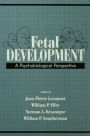 Fetal Development: A Psychobiological Perspective / Edition 1