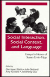 Title: Social interaction, Social Context, and Language: Essays in Honor of Susan Ervin-tripp / Edition 1, Author: Dan Isaac Slobin