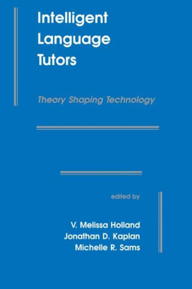Intelligent Language Tutors: Theory Shaping Technology / Edition 1