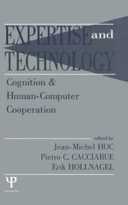 Title: Expertise and Technology: Cognition & Human-computer Cooperation / Edition 1, Author: Jean-Michel Hoc