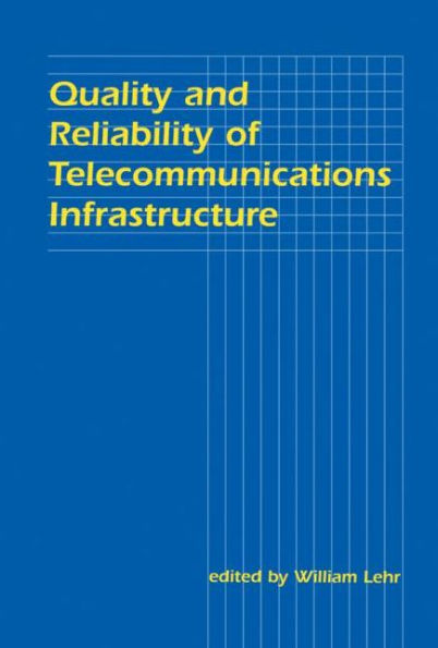 Quality and Reliability of Telecommunications Infrastructure / Edition 1