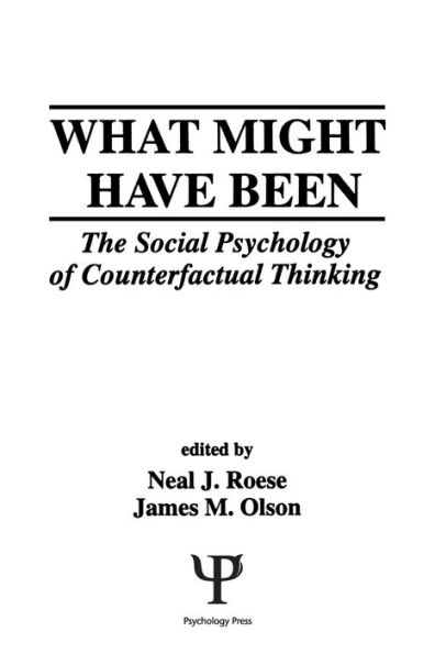 What Might Have Been: The Social Psychology of Counterfactual Thinking / Edition 1