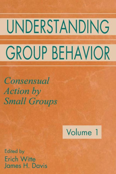 Understanding Group Behavior: Volume 1: Consensual Action By Small Groups; Volume 2: Small Group Processes and Interpersonal Relations / Edition 1