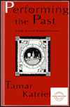 Title: Performing the Past: A Study of Israeli Settlement Museums / Edition 1, Author: Tamar Katriel