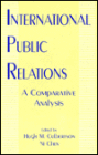 International Public Relations: A Comparative Analysis / Edition 1