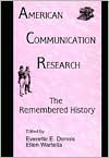 Title: American Communication Research: The Remembered History / Edition 1, Author: Everette E. Dennis