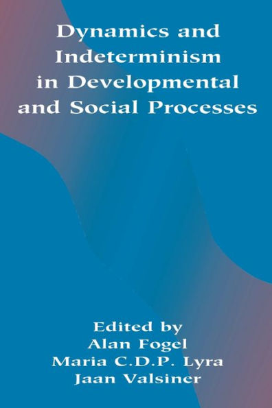 Dynamics and indeterminism in Developmental and Social Processes / Edition 1