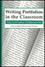 Writing Portfolios in the Classroom: Policy and Practice, Promise and Peril / Edition 1