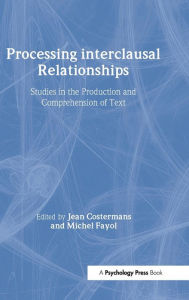 Title: Processing interclausal Relationships: Studies in the Production and Comprehension of Text / Edition 1, Author: Jean Costermans