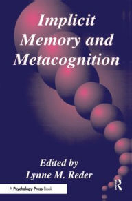 Title: Implicit Memory and Metacognition / Edition 1, Author: Lynne M. Reder
