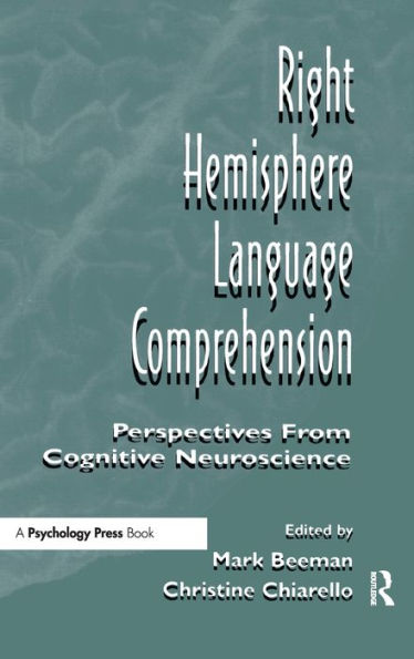 Right Hemisphere Language Comprehension: Perspectives From Cognitive Neuroscience / Edition 1