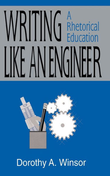 Writing Like An Engineer: A Rhetorical Education