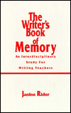 Title: The Writer's Book of Memory: An Interdisciplinary Study for Writing Teachers, Author: Janine Rider