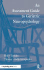 An Assessment Guide To Geriatric Neuropsychology / Edition 1