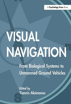 Visual Navigation: From Biological Systems To Unmanned Ground Vehicles / Edition 1