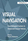 Visual Navigation: From Biological Systems To Unmanned Ground Vehicles / Edition 1