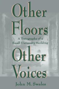 Other Floors, Other Voices: A Textography of a Small University Building / Edition 1