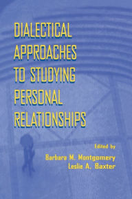 Title: Dialectical Approaches to Studying Personal Relationships / Edition 1, Author: Barbara M. Montgomery