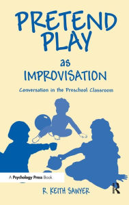 Pretend Play As Improvisation: Conversation in the Preschool Classroom