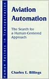 Title: Aviation Automation: The Search for a Human-Centered Approach, Author: Charles E. Billings