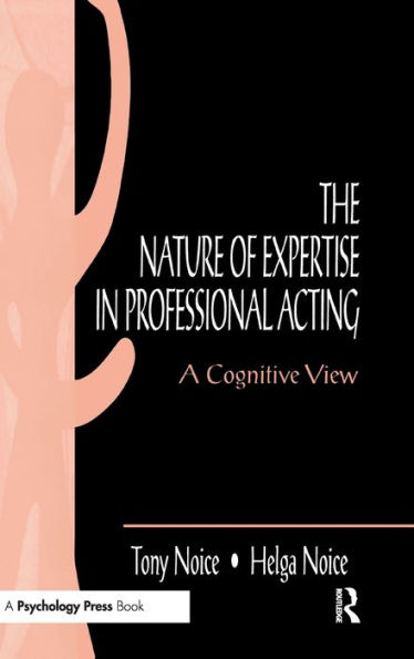 The Nature of Expertise in Professional Acting: A Cognitive View / Edition 1