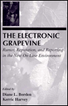 The Electronic Grapevine: Rumor, Reputation, and Reporting in the New on-Line Environment / Edition 1