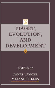 Title: Piaget, Evolution, and Development / Edition 1, Author: Jonas Langer