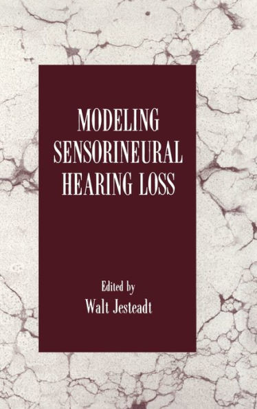 Modeling Sensorineural Hearing Loss / Edition 1